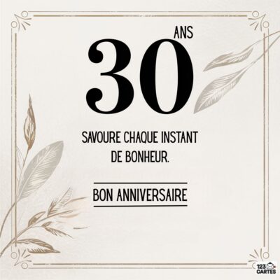Carte d'anniversaire minimaliste 30 ans avec typographie élégante noire sur fond beige, décorée de motifs floraux délicats et texte Savoure chaque instant de bonheur