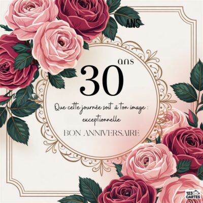 Carte romantique 30e anniversaire avec couronne de roses roses et bordeaux, cadre doré décoratif et texte Que cette journée soit à ton image exceptionnelle