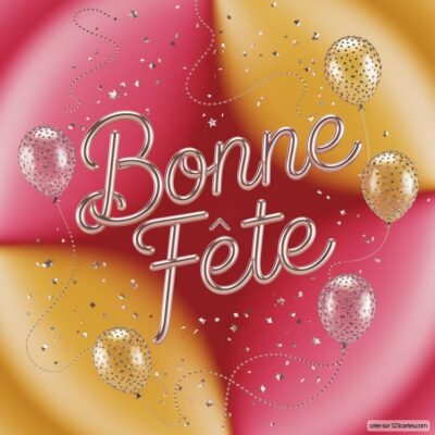 Texte 'Bonne Fête' au centre, entouré de ballons dorés et argentés, avec des confettis scintillants.