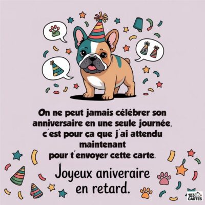 Carte d'anniversaire en retard avec un chien amusant, des confettis et un message humoristique sur les célébrations tardives.