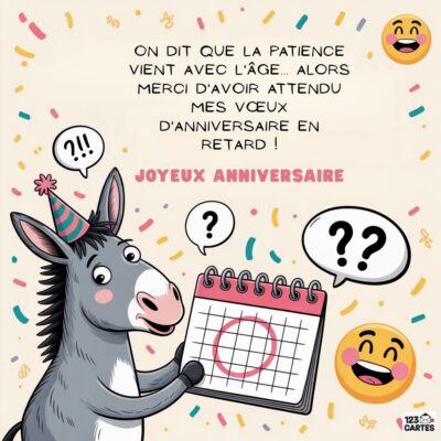 Carte d'anniversaire en retard avec un âne amusé tenant un calendrier, évoquant l'humour de l'âge et des vœux tardifs.