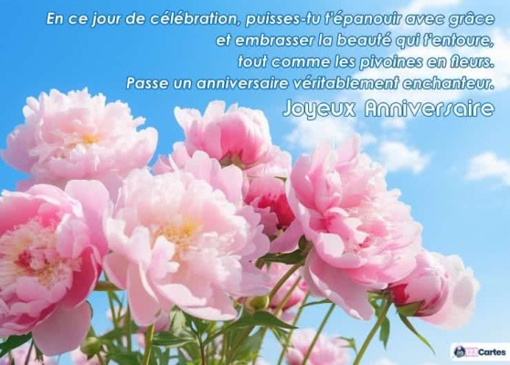 Pivoines roses en plein épanouissement sous un ciel bleu clair avec un message de joyeux anniversaire inspirant et poétique.