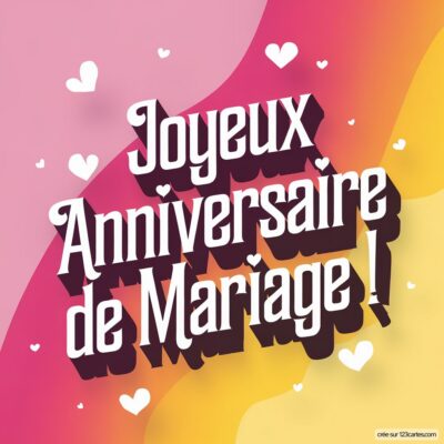 Fond dégradé rose et jaune avec des coeurs, le message Joyeux Anniversaire de Mariage ! écrit en grandes lettres stylisées.