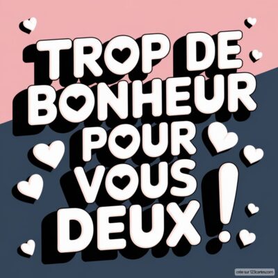 Carte de félicitations mariage avec le texte Trop de bonheur pour vous deux ! entouré de petits cœurs sur fond rose et bleu.