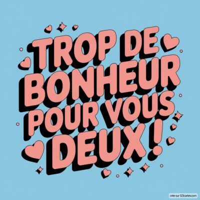Carte de félicitations mariage avec le message Trop de bonheur pour vous deux ! écrit en rose sur fond bleu, entouré de cœurs.