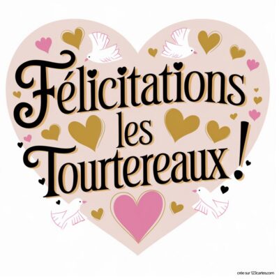 Carte de félicitations mariage avec un grand cœur, des colombes et le texte Félicitations les Tourtereaux ! en lettres stylées.