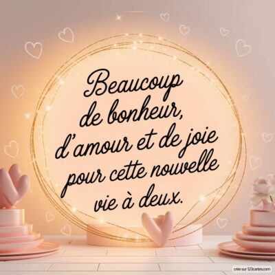 Carte de félicitations mariage, avec un fond lumineux et le texte : Beaucoup de bonheur, d'amour et de joie pour cette nouvelle vie à deux.