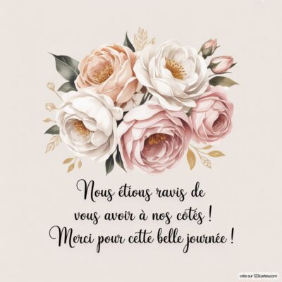 Bouquet de fleurs roses et blanches avec un texte en noir : « Nous étions ravis de vous avoir à nos côtés ! Merci pour cette belle journée ! »