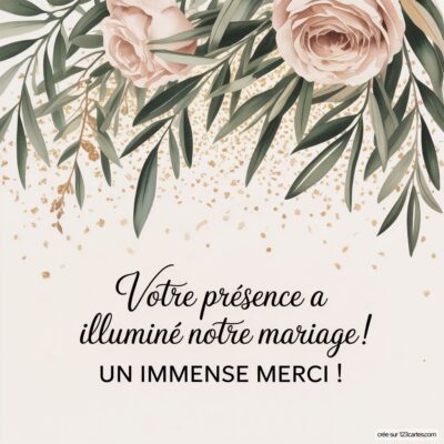 Carte de remerciement avec des fleurs roses et des feuilles, message en noir : Votre présence a illuminé notre mariage ! Un immense merci !