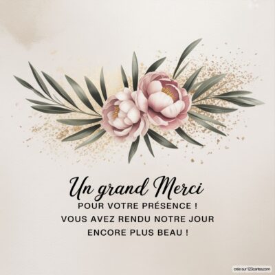 Carte de remerciement de mariage avec des fleurs roses et du feuillage, et le message : Un grand Merci pour votre présence !