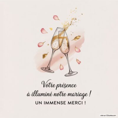 Image de carte de remerciement avec deux flûtes à champagne et des pétales de fleurs. Texte : Votre présence a illuminé notre mariage ! Un immense merci !