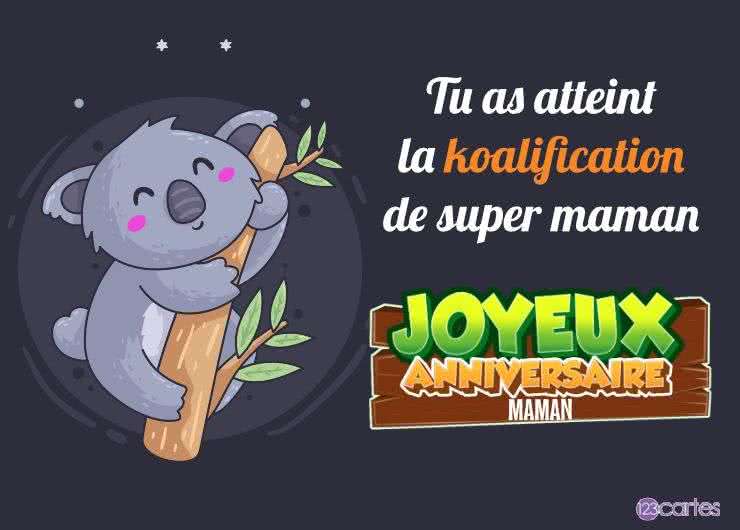 Koala mignon accroché à un arbre, texte humoristique koalification de super maman, avec Joyeux Anniversaire Maman.