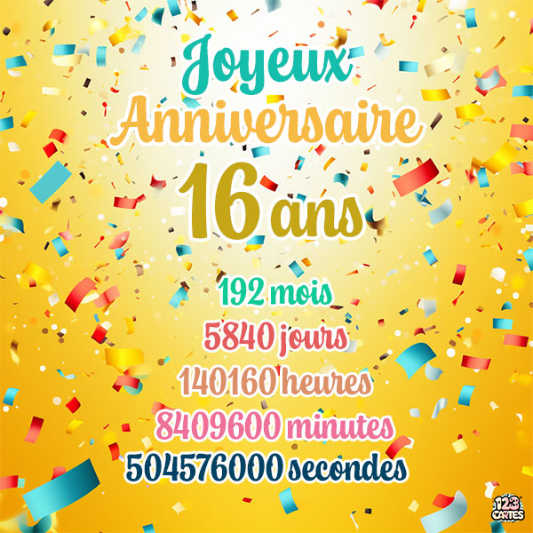 Carte joyeux anniversaire 16 ans avec confettis colorés et chiffres détaillant les années, mois, jours, heures, minutes et secondes