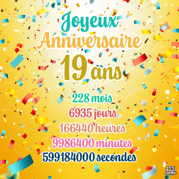 Carte joyeux anniversaire 19 ans avec confettis colorés et chiffres détaillant les années, mois, jours, heures, minutes et secondes