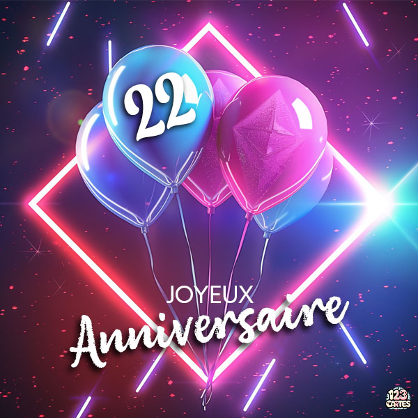 Carte joyeux anniversaire 22 ans avec ballons lumineux colorés et fond néon