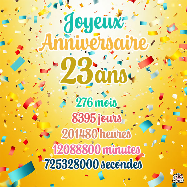 Carte joyeux anniversaire 23 ans avec confettis colorés et chiffres détaillant les années, mois, jours, heures, minutes et secondes