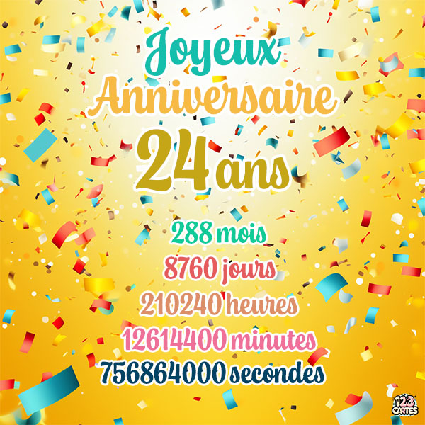 Carte joyeux anniversaire 24 ans avec confettis colorés et chiffres détaillant les années, mois, jours, heures, minutes et secondes