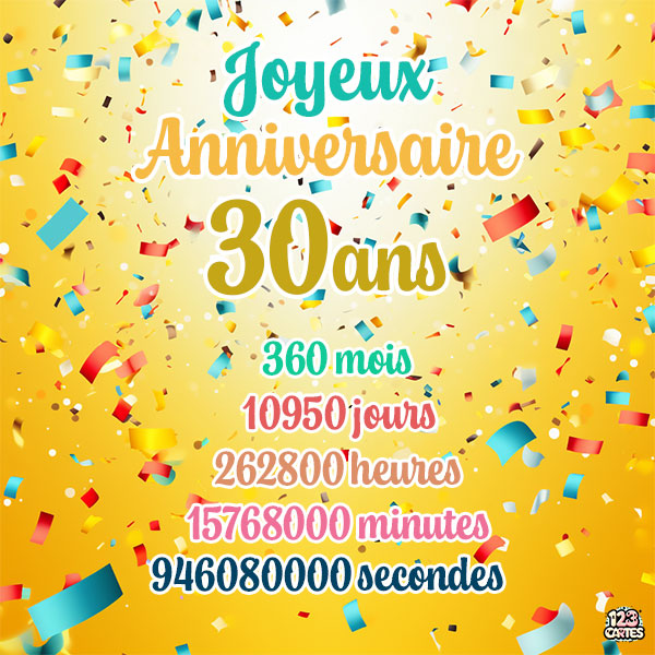 Carte joyeux anniversaire 30 ans avec confettis colorés et chiffres détaillant les années, mois, jours, heures, minutes et secondes