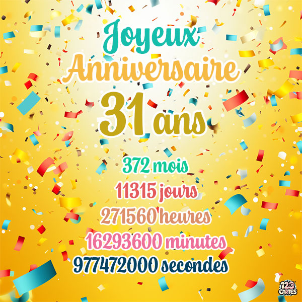 Carte joyeux anniversaire 31 ans avec confettis colorés et chiffres détaillant les années, mois, jours, heures, minutes et secondes