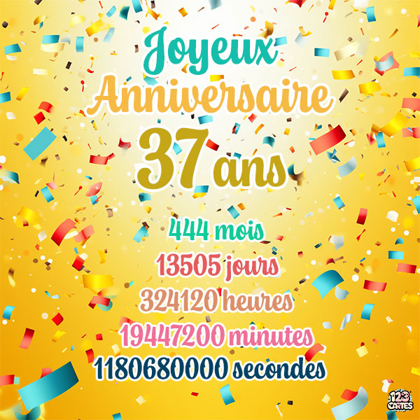 Carte joyeux anniversaire 37 ans avec confettis colorés et chiffres détaillant les années, mois, jours, heures, minutes et secondes