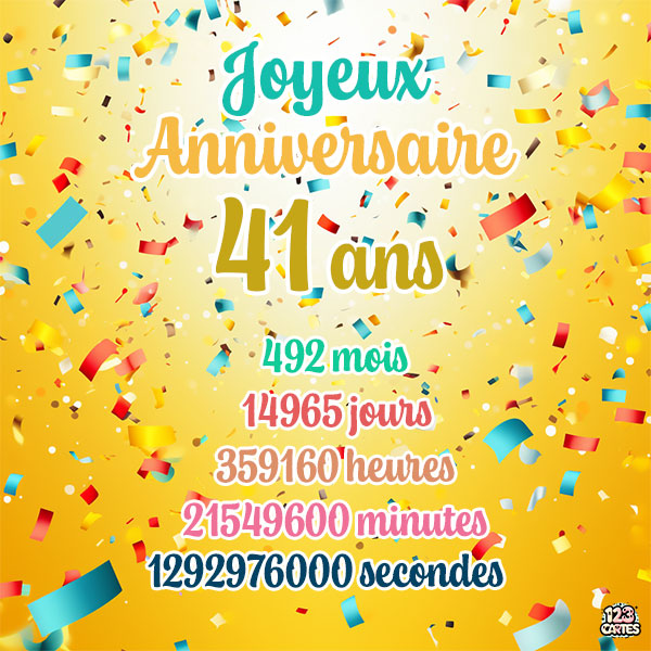 Carte joyeux anniversaire 41 ans avec confettis colorés et chiffres détaillant les années, mois, jours, heures, minutes et secondes