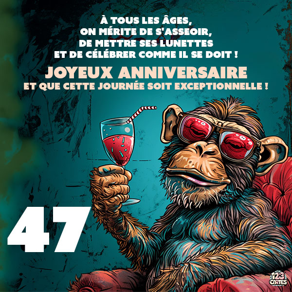 Carte joyeux anniversaire 47 ans avec un singe portant des lunettes de soleil et tenant une coupe de vin