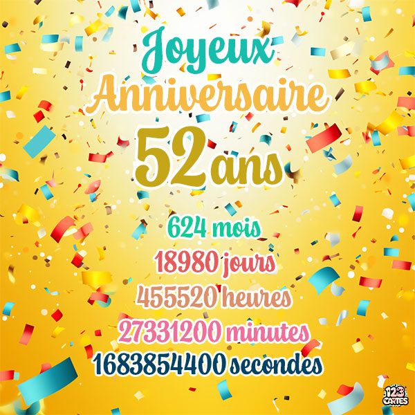 Carte joyeux anniversaire 52 ans avec confettis colorés et chiffres détaillant les années, mois, jours, heures, minutes et secondes