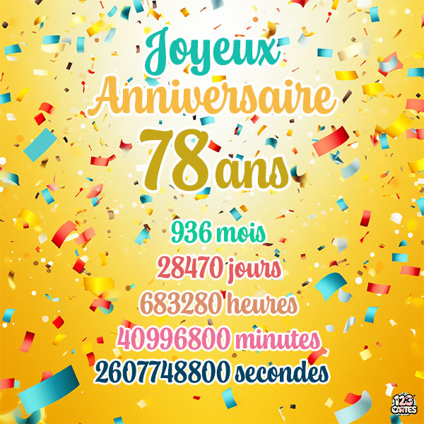 Carte joyeux anniversaire 78 ans avec confettis colorés et chiffres détaillant les années, mois, jours, heures, minutes et secondes