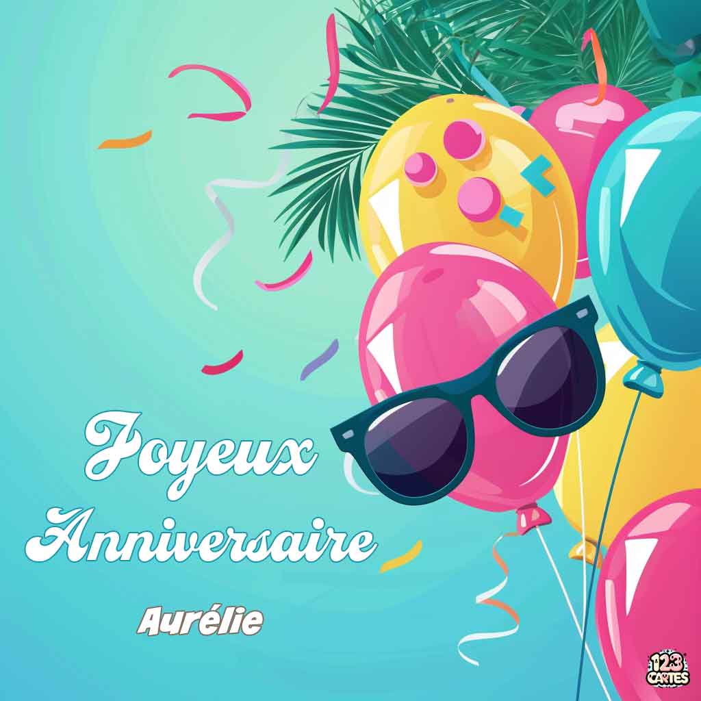 Ballons colorés portant des lunettes de soleil sur fond turquoise avec texte "Joyeux Anniversaire Aurélie"