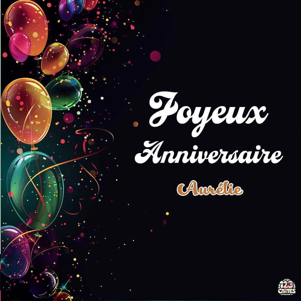 Ballons et confettis colorés sur fond noir étoilé avec texte "Joyeux Anniversaire Aurélie"