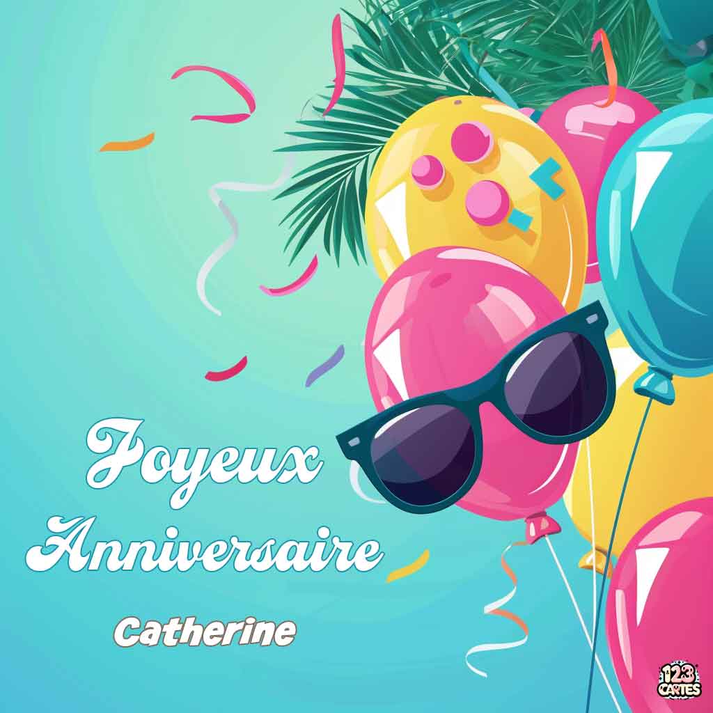 Ballons colorés portant des lunettes de soleil sur fond turquoise avec texte "Joyeux Anniversaire Catherine"