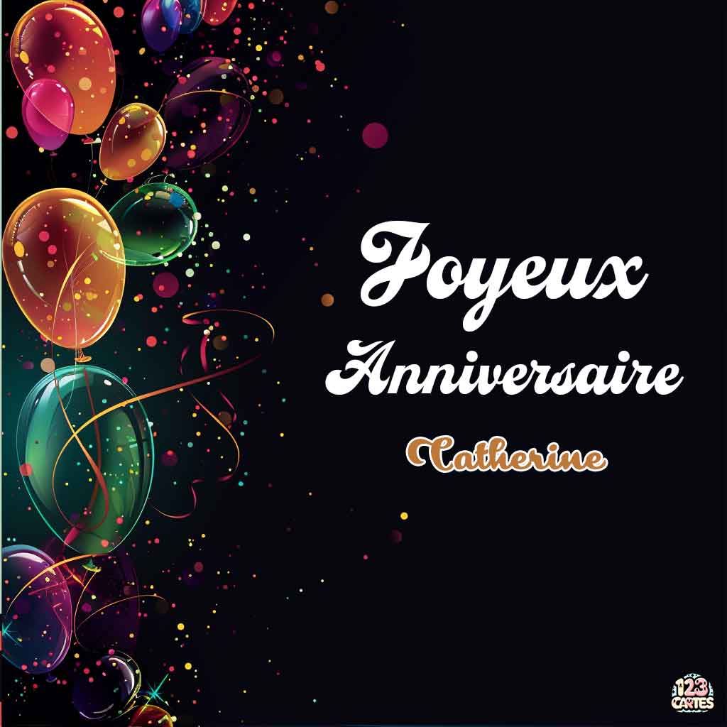 Ballons et confettis colorés sur fond noir étoilé avec texte "Joyeux Anniversaire Catherine"