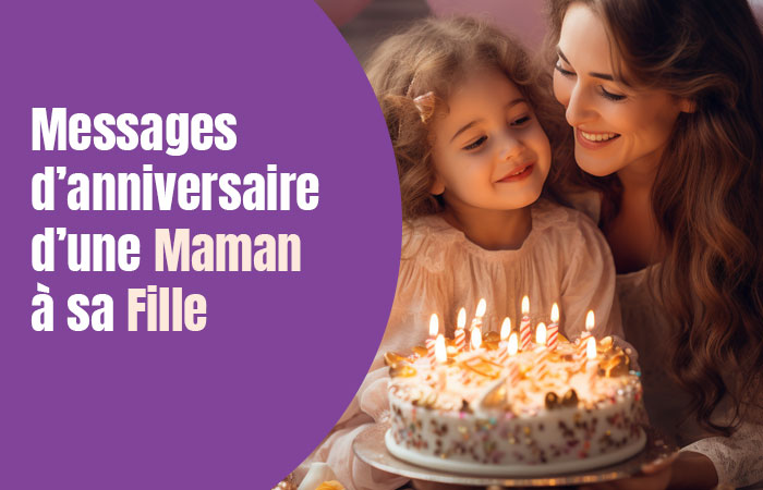 Messages d'anniversaire d'une maman à sa fille